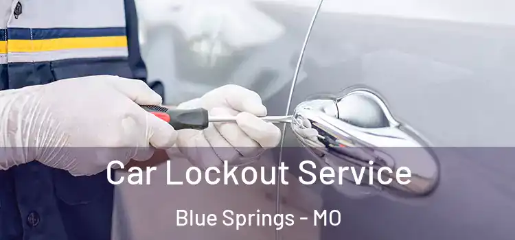 Car Lockout Service Blue Springs - MO