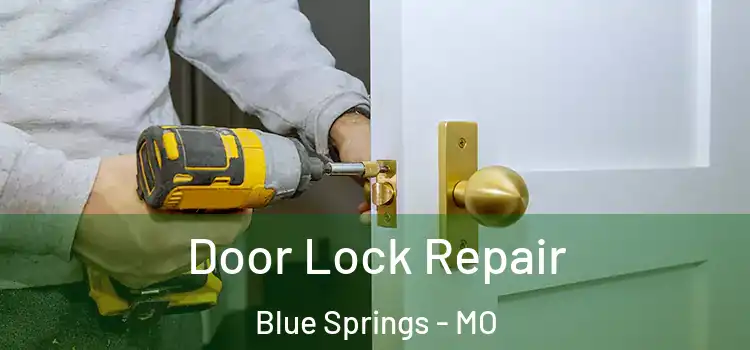 Door Lock Repair Blue Springs - MO