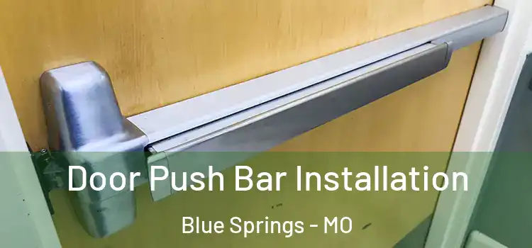 Door Push Bar Installation Blue Springs - MO