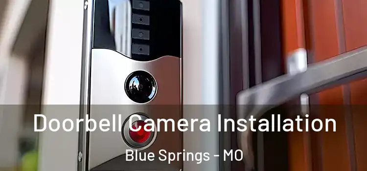  Doorbell Camera Installation Blue Springs - MO