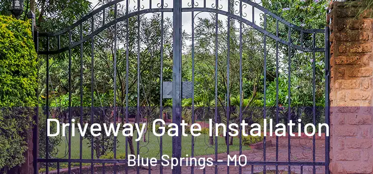  Driveway Gate Installation Blue Springs - MO