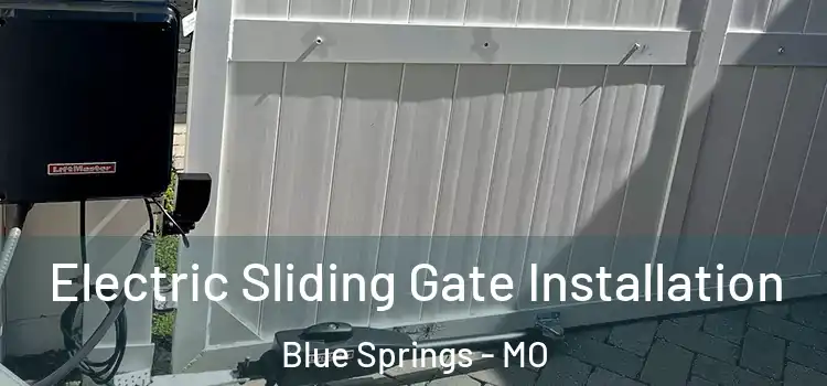  Electric Sliding Gate Installation Blue Springs - MO