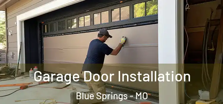  Garage Door Installation Blue Springs - MO