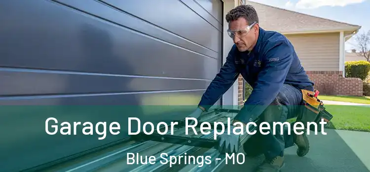  Garage Door Replacement Blue Springs - MO