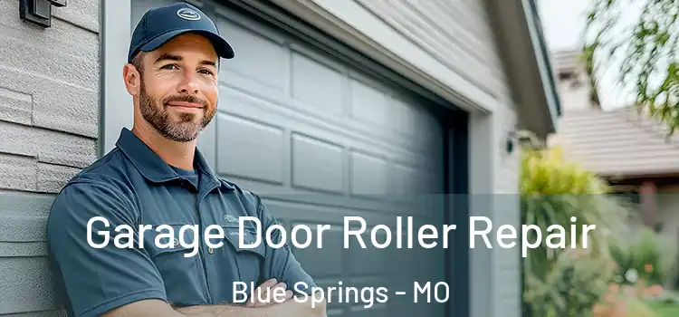  Garage Door Roller Repair Blue Springs - MO