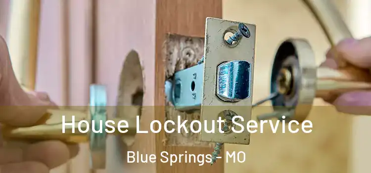 House Lockout Service Blue Springs - MO