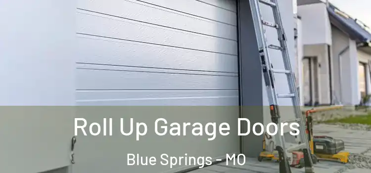  Roll Up Garage Doors Blue Springs - MO